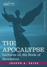 THE APOCALYPSE Lectures on the Book of Revelation