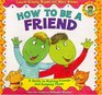 How to Be a Friend  A Guide to Making Friends and Keeping Them
