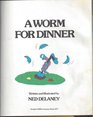 A Worm for Dinner