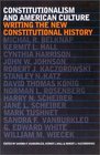 Constitutionalism and American Culture Writing the New Constitutional