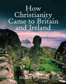 How Christianity Came to Britain
