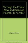 Through the Forest New and Selected Poems 19771987