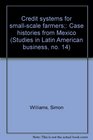 Credit systems for smallscale farmers Case histories from Mexico