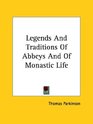 Legends and Traditions of Abbeys and of Monastic Life