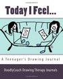 Today I Feel...: A Teenager's Drawing Journal (Volume 1)