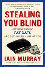 Stealing You Blind How Government Fat Cats Are Getting Rich Off of You