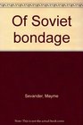 Of Soviet bondage