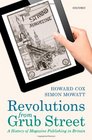 Revolutions from Grub Street A History of Magazine Publishing in Britain