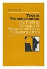 Teso in Transformation The Political Economy of Peasant and Class in Eastern Africa