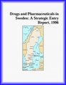 Drugs and Pharmaceuticals in Sweden A Strategic Entry Report 1996