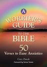 A Worrier's Guide to the Bible 50 Verses to Ease Anxieties