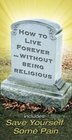 How to Live Forever without Being Religous