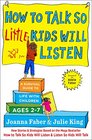 How to Talk So Little Kids Will Listen A Survival Guide to Life with Children Ages 27