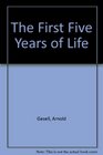 The First Five Years of Life