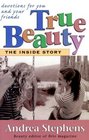 True Beauty The Inside Story  Devotions for You and Your Friends