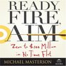 Ready Fire Aim Zero to 100 Million in No Time Flat