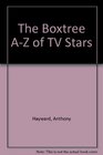 The Boxtree AZ of TV Stars