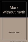 Marx without myth A chronological study of his life and work