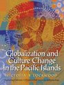 Globalization and Culture Change in the Pacific Islands