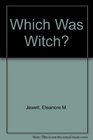 Which Was Witch