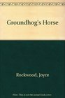 Groundhog's Horse