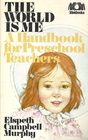 The World Is Me A Handbook for Preschool Teachers