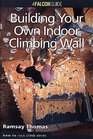 How to Climb Building Your Own Indoor Climbing Wall