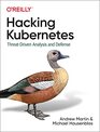 Hacking Kubernetes ThreatDriven Analysis and Defense