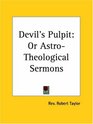 Devil's Pulpit or AstroTheological Sermons