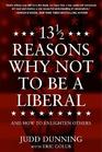 13 1/2 Reasons Why NOT To Be A Liberal: And How to Enlighten Others