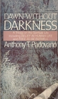 Dawn Without Darkness A Trilogy on the Spiritual Life Including Belief in Human Life and Free to Be Faithful