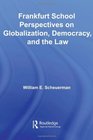 Frankfurt School Perspectives on Globalization Democracy and the Law