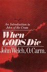 When Gods Die An Introduction to John of the Cross