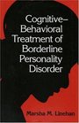 CognitiveBehavioral Treatment of Borderline Personality Disorder