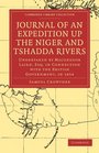 Journal of an Expedition up the Niger and Tshadda Rivers Undertaken by Macgregor Laird Esq in Connection with the British Government in 1854