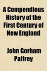 A Compendious History of the First Century of New England
