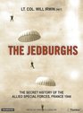 The Jedburghs The Secret History of the Allied Special Forces France 1944