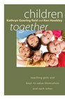Children Together Teaching Girls and Boys to Value Themselves and Each Other