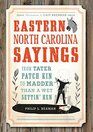 Eastern North Carolina Sayings From Tater Patch Kin to Madder Than A Wet Settin' Hen