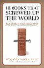 10 Books that Screwed Up the World And 5 Others That Didn't Help