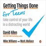 Getting Things Done for Teens Take Control of Your Life in a Distracting World
