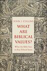 What Are Biblical Values What the Bible Says on Key Ethical Issues