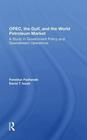 Opec The Gulf And The World Petroleum Market A Study In Government Policy And Downstream Operations