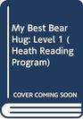 My Best Bear Hug: Level 1 (Heath Reading Program)