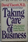 Taking Care of Business A Psychiatrist's Guide for True Success