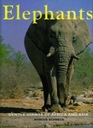 Elephants Gentle Giants of Africa and Asia