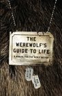 The Werewolf's Guide to Life A Manual for the Newly Bitten