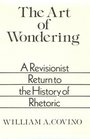 The Art of Wondering A Revisionist Return to the History of Rhetoric