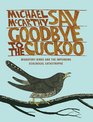 Say Goodbye to the Cuckoo Migratory Birds and the Impending Ecological Catastrophe