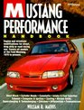 Mustang Performance Handbook  Engine and Drivetrain Modifications for Street Drag Strip or Road Racing Use  Covers All Models of the Ford Mustang 1979 to present